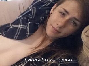 Lanaxlickmegood