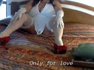 Only_for_love