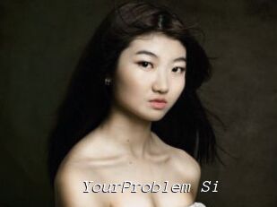 YourProblem_Si